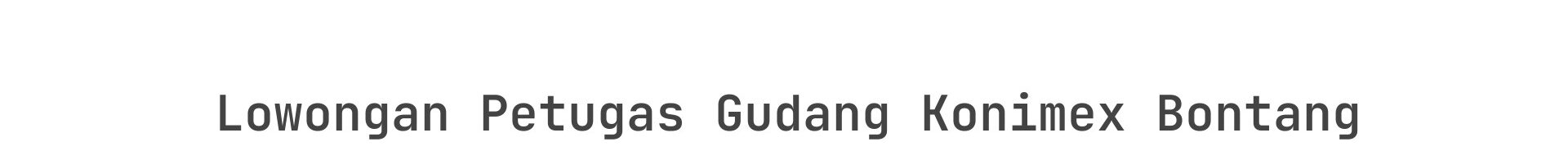 Lowongan Petugas Gudang Konimex Bontang