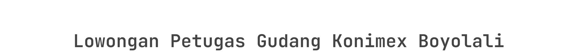 Lowongan Petugas Gudang Konimex Boyolali