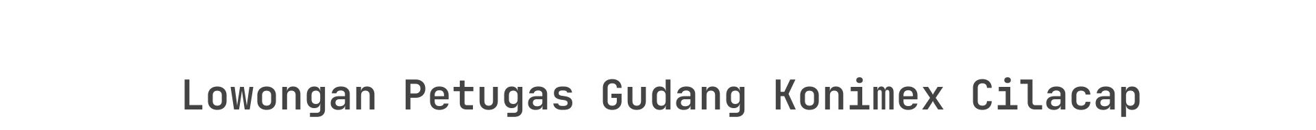 Lowongan Petugas Gudang Konimex Cilacap