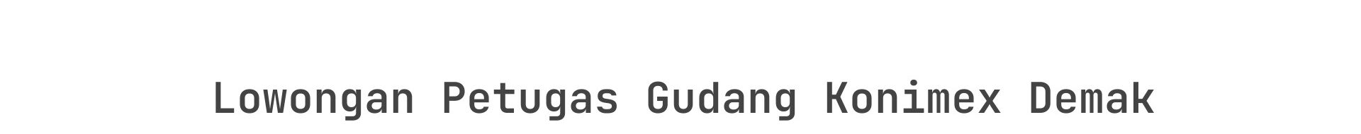 Lowongan Petugas Gudang Konimex Demak