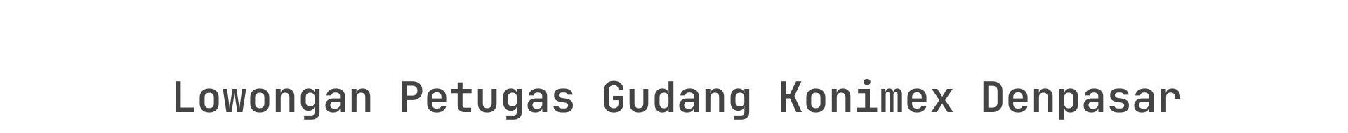 Lowongan Petugas Gudang Konimex Denpasar