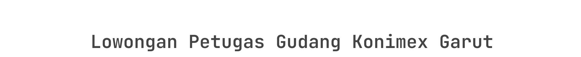 Lowongan Petugas Gudang Konimex Garut