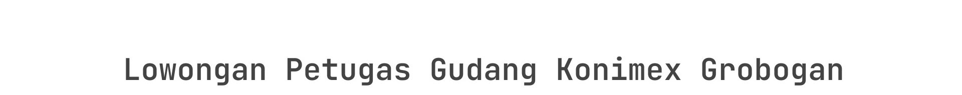 Lowongan Petugas Gudang Konimex Grobogan