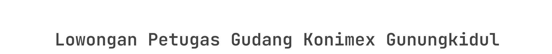 Lowongan Petugas Gudang Konimex Gunungkidul
