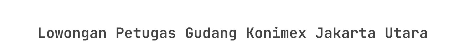 Lowongan Petugas Gudang Konimex Jakarta Utara