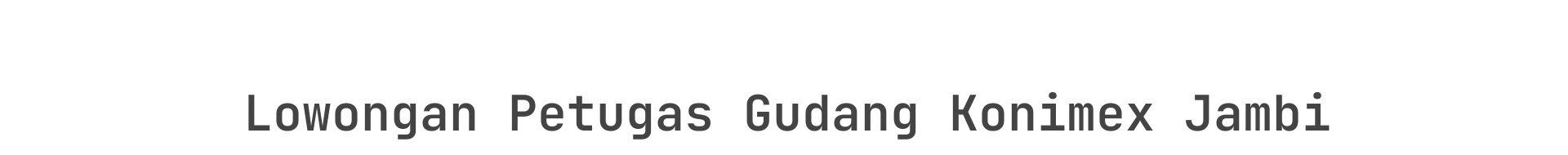 Lowongan Petugas Gudang Konimex Jambi