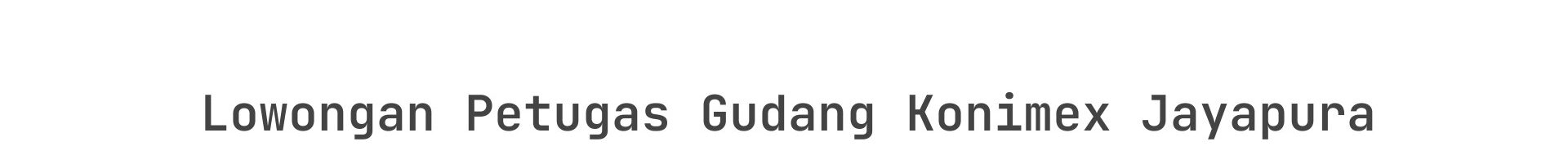 Lowongan Petugas Gudang Konimex Jayapura
