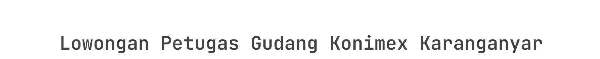 Lowongan Petugas Gudang Konimex Karanganyar