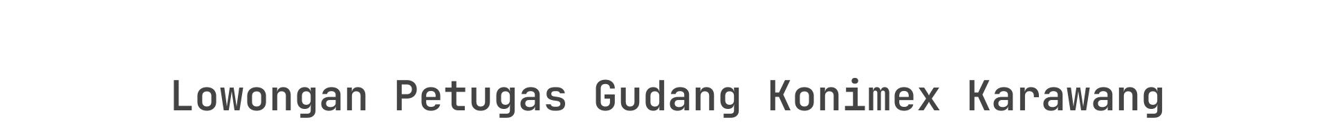 Lowongan Petugas Gudang Konimex Karawang