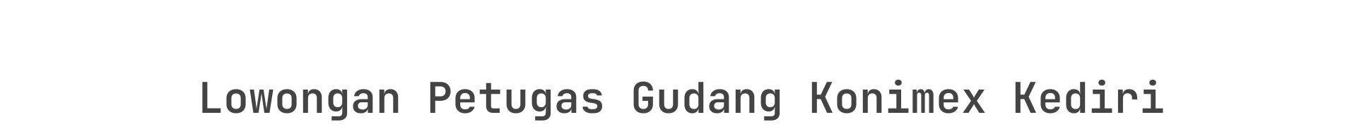 Lowongan Petugas Gudang Konimex Kediri