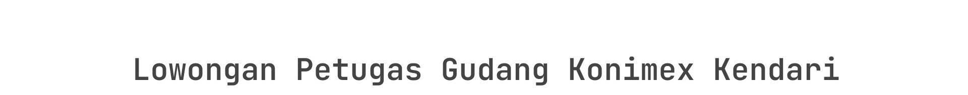 Lowongan Petugas Gudang Konimex Kendari