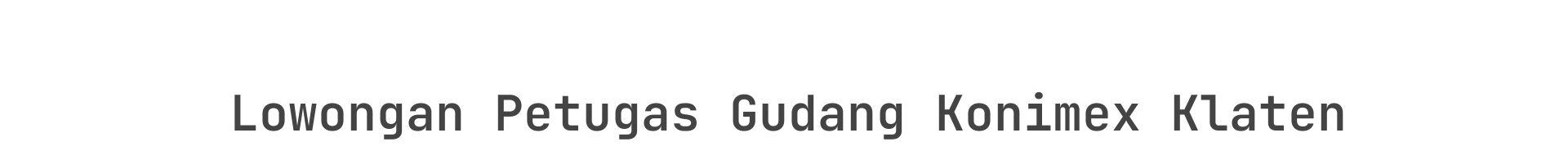 Lowongan Petugas Gudang Konimex Klaten