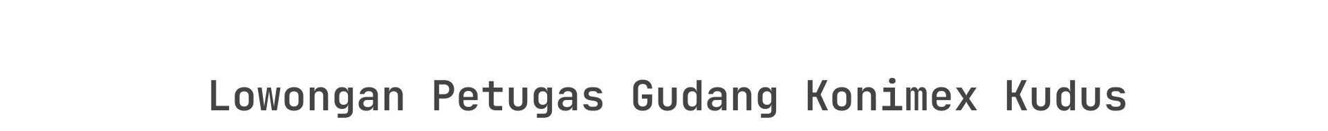 Lowongan Petugas Gudang Konimex Kudus