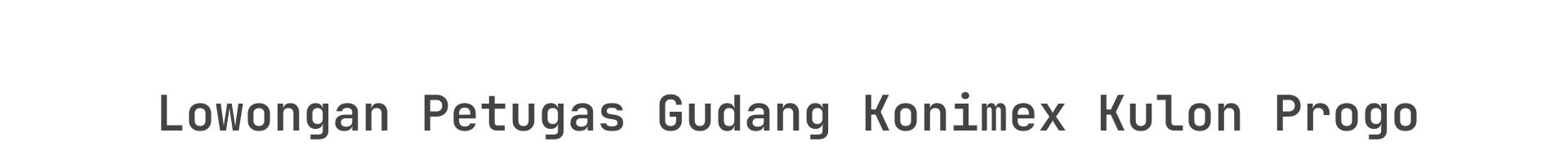 Lowongan Petugas Gudang Konimex Kulon Progo