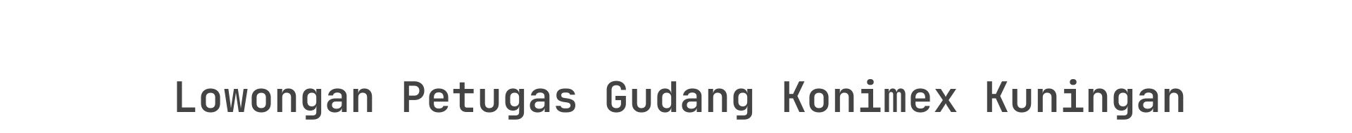 Lowongan Petugas Gudang Konimex Kuningan