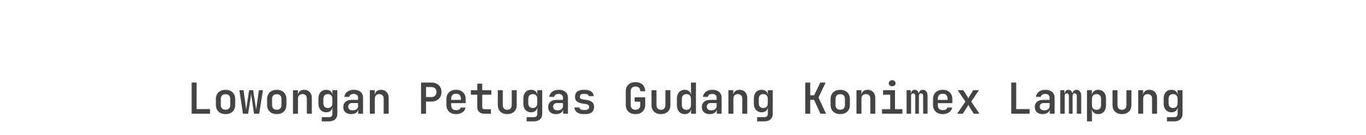 Lowongan Petugas Gudang Konimex Lampung
