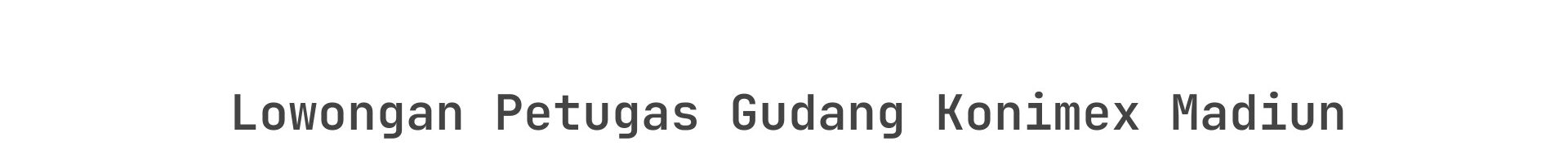 Lowongan Petugas Gudang Konimex Madiun