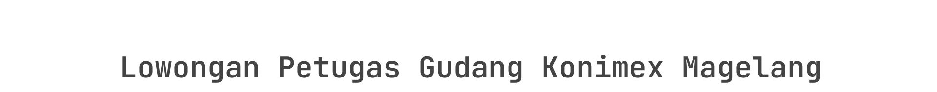 Lowongan Petugas Gudang Konimex Magelang