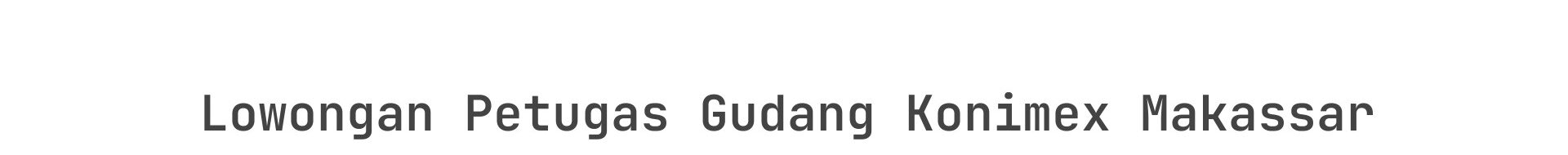 Lowongan Petugas Gudang Konimex Makassar