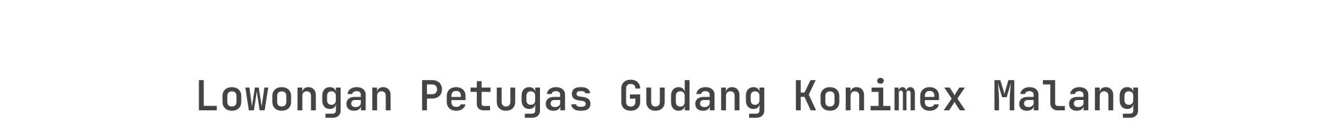 Lowongan Petugas Gudang Konimex Malang