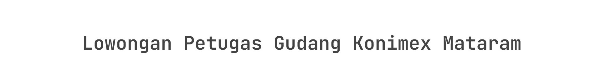 Lowongan Petugas Gudang Konimex Mataram
