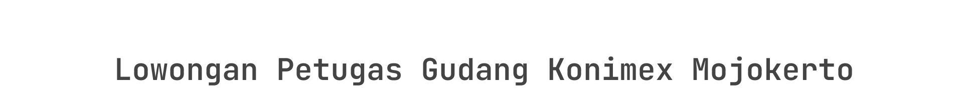 Lowongan Petugas Gudang Konimex Mojokerto