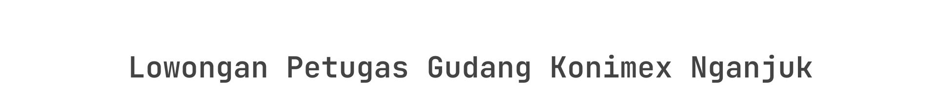 Lowongan Petugas Gudang Konimex Nganjuk