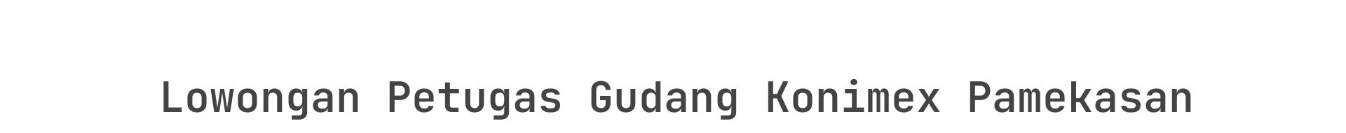Lowongan Petugas Gudang Konimex Pamekasan