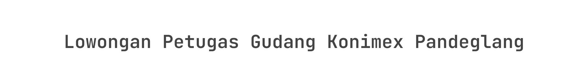 Lowongan Petugas Gudang Konimex Pandeglang