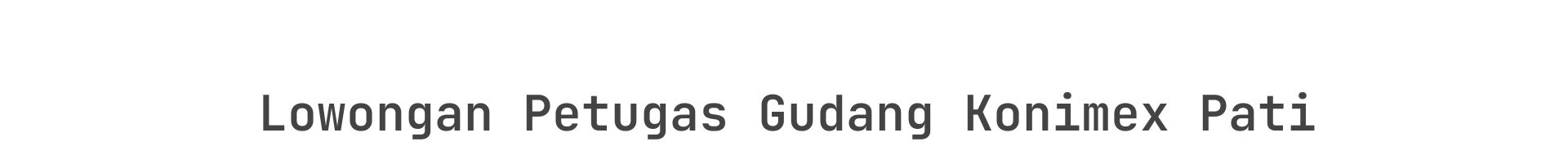 Lowongan Petugas Gudang Konimex Pati