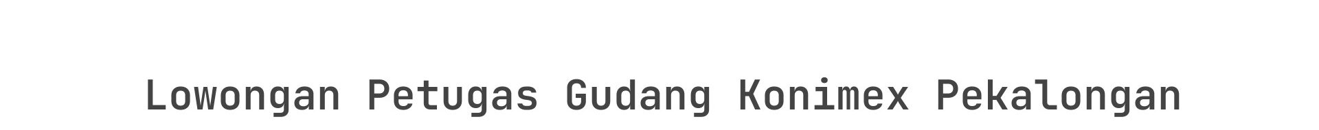 Lowongan Petugas Gudang Konimex Pekalongan