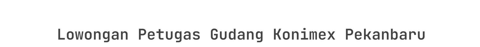 Lowongan Petugas Gudang Konimex Pekanbaru