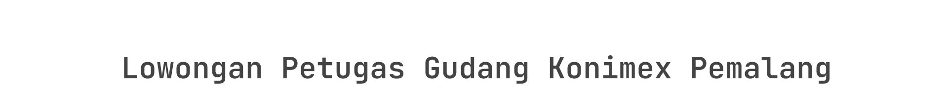 Lowongan Petugas Gudang Konimex Pemalang