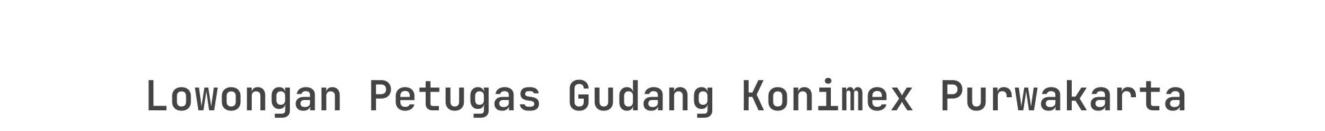 Lowongan Petugas Gudang Konimex Purwakarta