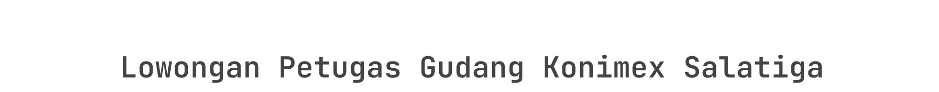 Lowongan Petugas Gudang Konimex Salatiga