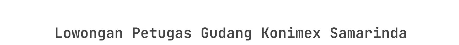 Lowongan Petugas Gudang Konimex Samarinda