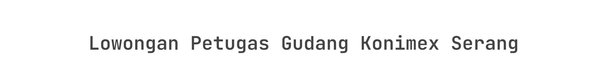 Lowongan Petugas Gudang Konimex Serang
