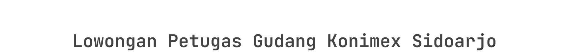 Lowongan Petugas Gudang Konimex Sidoarjo