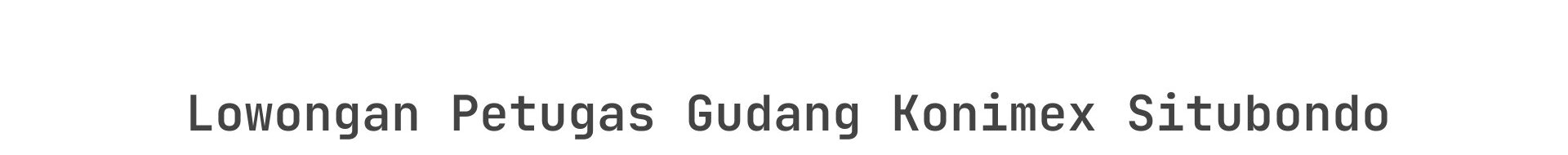 Lowongan Petugas Gudang Konimex Situbondo