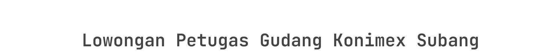 Lowongan Petugas Gudang Konimex Subang