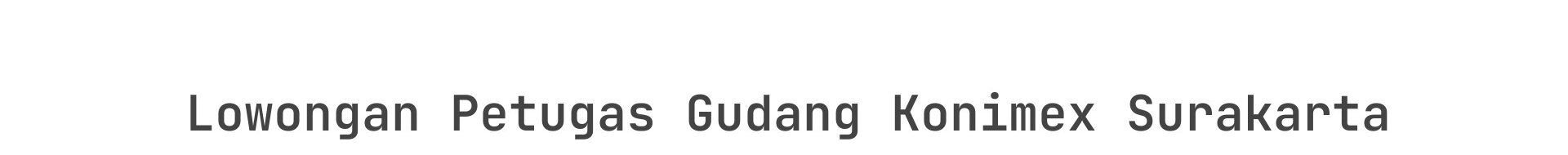 Lowongan Petugas Gudang Konimex Surakarta