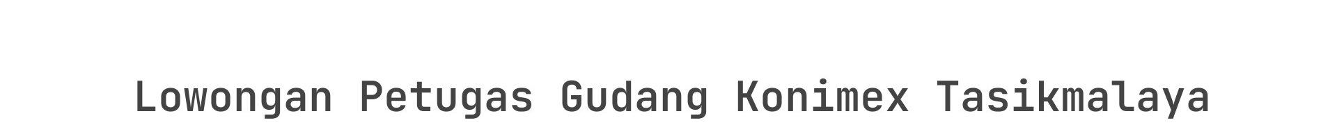 Lowongan Petugas Gudang Konimex Tasikmalaya