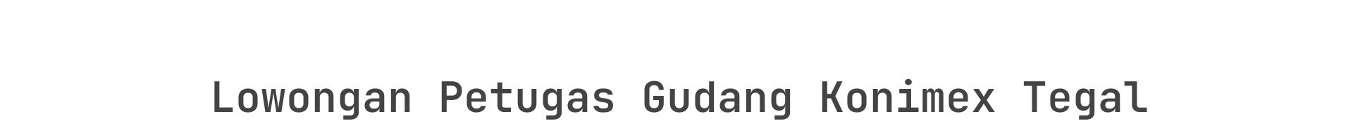 Lowongan Petugas Gudang Konimex Tegal