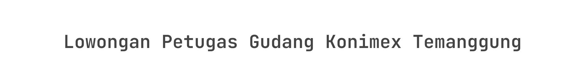 Lowongan Petugas Gudang Konimex Temanggung