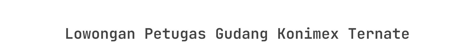 Lowongan Petugas Gudang Konimex Ternate