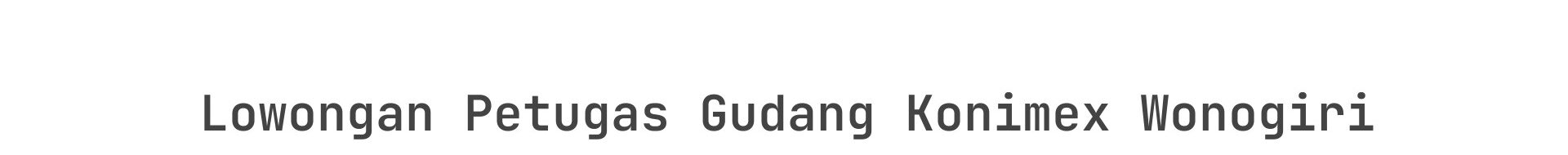 Lowongan Petugas Gudang Konimex Wonogiri