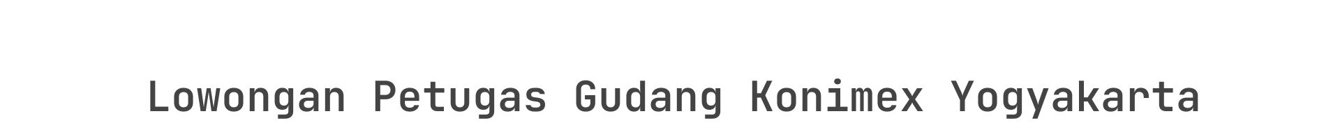 Lowongan Petugas Gudang Konimex Yogyakarta