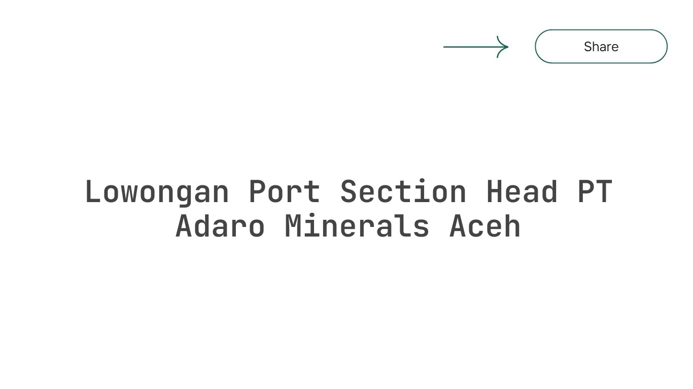 Lowongan Port Section Head PT Adaro Minerals Aceh