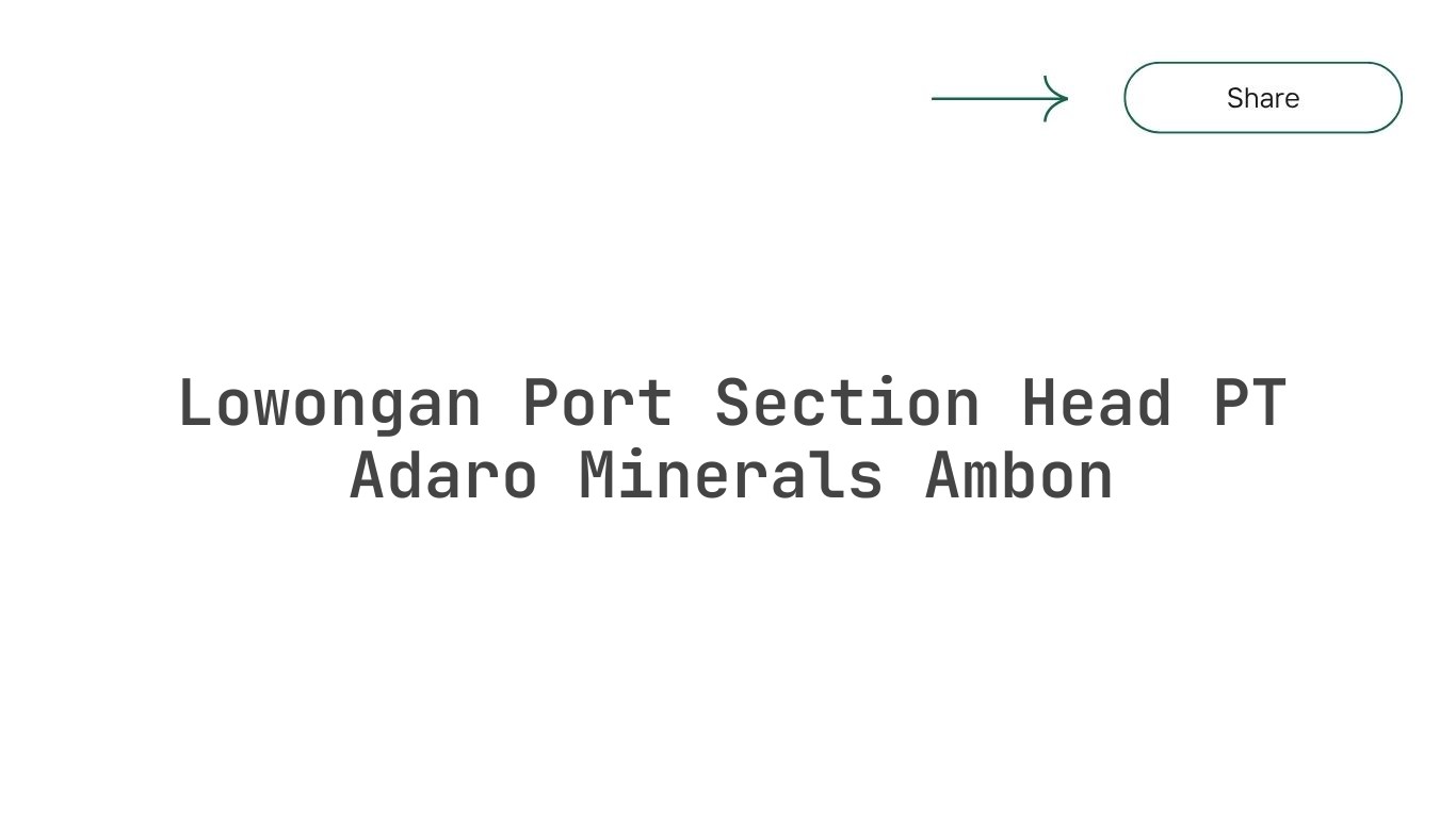 Lowongan Port Section Head PT Adaro Minerals Ambon