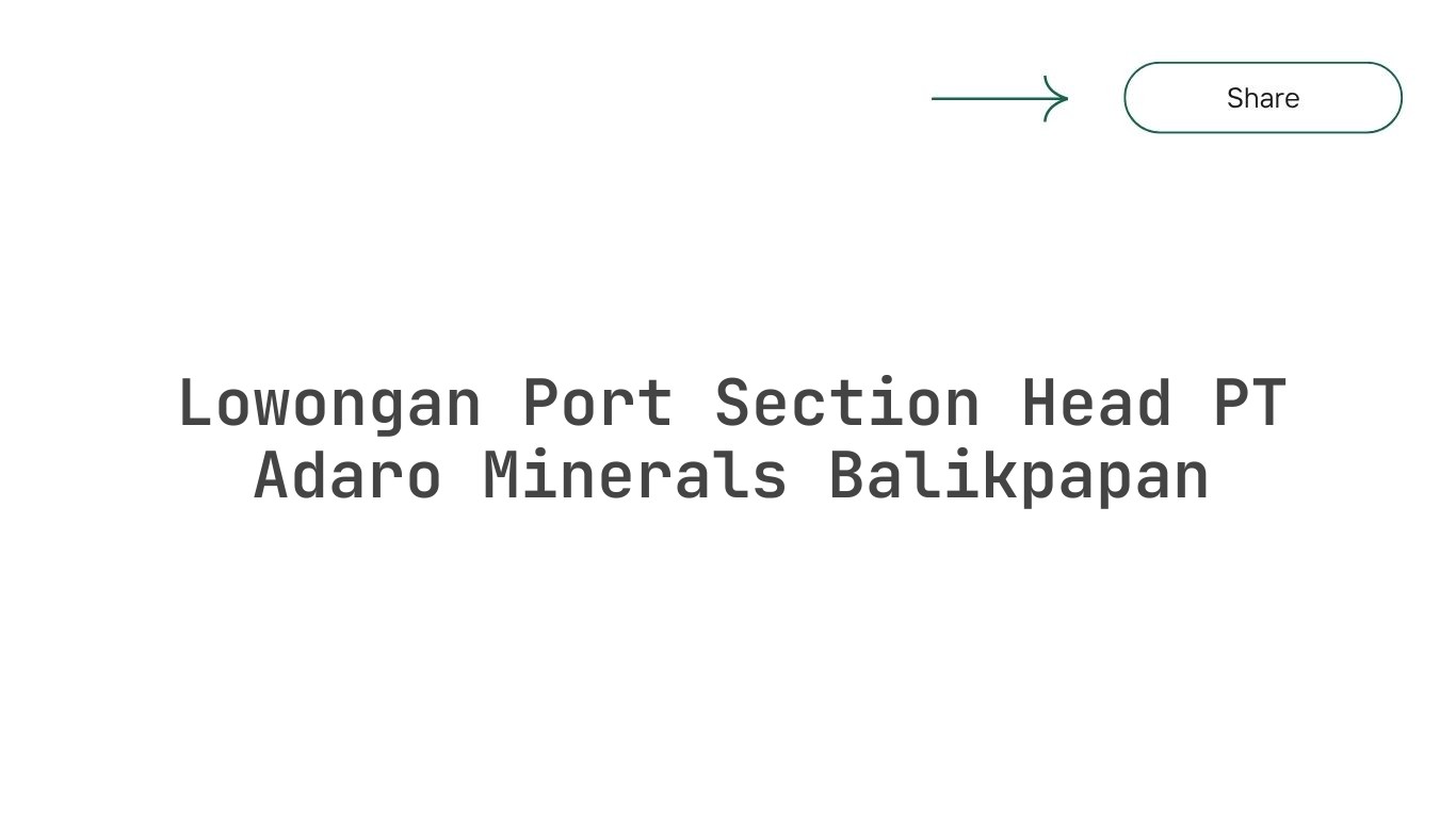Lowongan Port Section Head PT Adaro Minerals Balikpapan